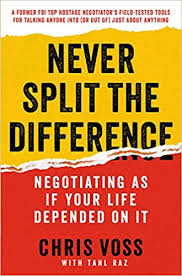 Never Split the Difference - Negotiating as if your life depended on it